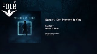 Capital T  Gang ft Don Phenom amp Vinz WINTER IS HERE [upl. by Teufert]