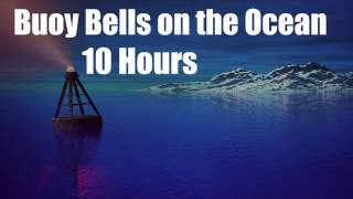 10 Hours  Buoy Bells on the Ocean  Sleep  Relax  Chill [upl. by Tiram433]