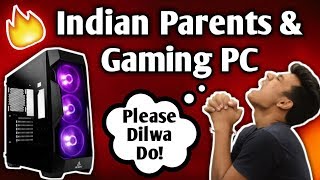 INDIAN Parents amp Gaming PC  How to convince Parents for Gaming PC [upl. by Priscella874]