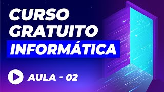 Curso de Informática Básica GRÁTIS – Aula 02 [upl. by Emmet696]