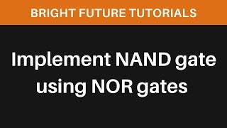 Implement NAND gate using NOR gates only  Logic gates [upl. by Sedecrem300]