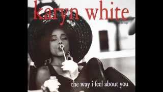 Karyn White  The Way I Feel About You Radio Edit HQ [upl. by Notsuoh878]