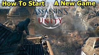 How To Start A New Game In AC Unity PC Only [upl. by Ray]