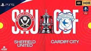 FC 25  Sheffield United vs Cardiff City  Emirates FA Cup  PS5™4K60 [upl. by Caye]