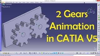 2 Gears Animation in CATIA  CATIA V5 Tutorial  Engineer AutoCAD [upl. by Nrobyalc]