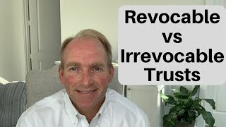 Difference Between a Revocable vs Irrevocable Trust [upl. by Eide]